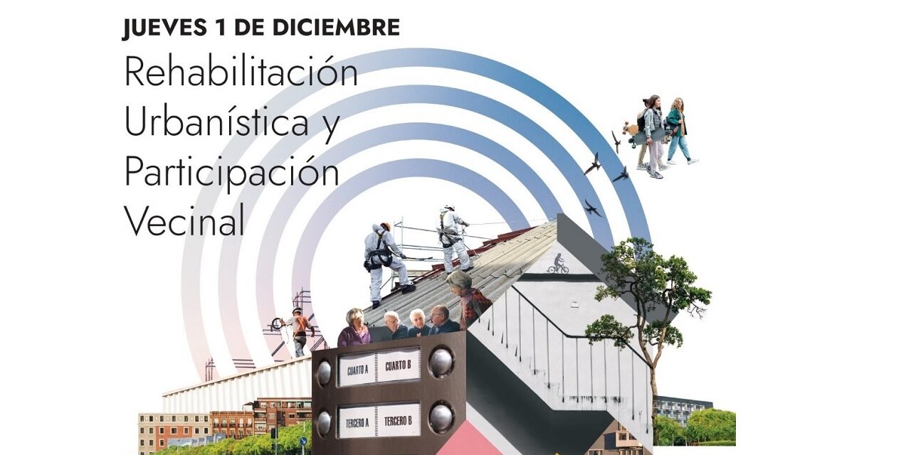 La Jornada Rehabilitación Urbanística y Participación Vecinal recordará y reconocerá el papel de las asociaciones para dignificar las viviendas y los barrios
