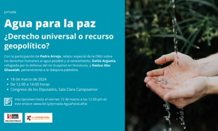 Agua para la paz, ¿derecho universal o recurso geopolítico?